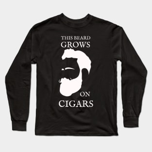 This Beard Grows On Cigars Long Sleeve T-Shirt